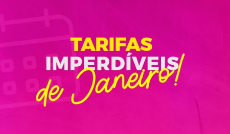 Tarifas Imperdíveis em Janeiro